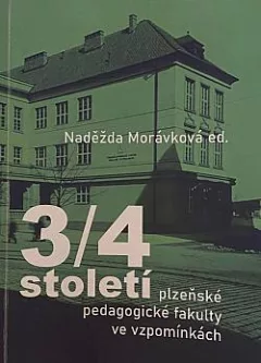 3/4 století plzeňské pedagogické fakulty ve vzpomínkách