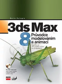 3 ds Max 8 : průvodce modelováním a animací