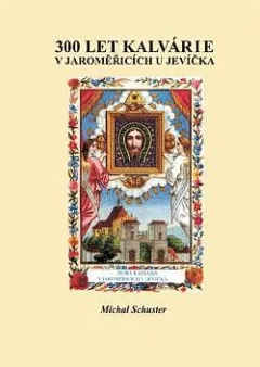 300 let Kalvárie v Jaroměřicích u Jevíčka
