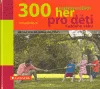 300 nejzábavnějších her pro děti každého věku