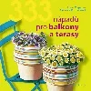 333 nápadů pro balkony a terasy