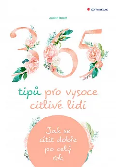 365 tipů pro vysoce citlivé lidi: Jak se cítit dobře po celý rok