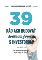 39 rád ako budovať svetovú firmu s investorom