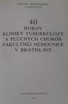 40 rokov Kliniky tuberkulózy a pľúcnych chorôb Fakultnej nemocnice v Bratislave