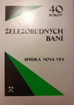 40 rokov Železorudných baní: Spišská Nová Ves (1970-1985)
