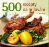 500 Recepty na grilování