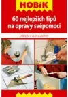 60 nejlepších tipů na opravy svépomocí