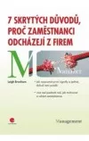 7 skrytých důvodů, proč zaměstnanci odcházejí z firem