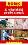 80 nejlepších tipů pro dům a zahradu