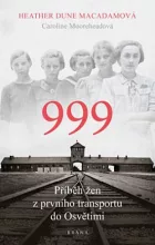 999: Příběh žen z prvního transportu do Osvětimi