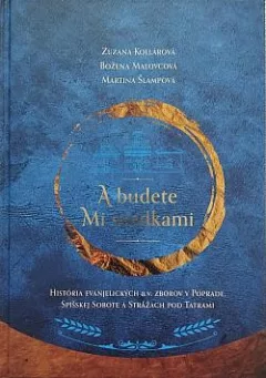 A budete mi svedkami: História evanjelických a.v. zborov v Poprade, Spišskej Sobote a Strážach pod Tatrami