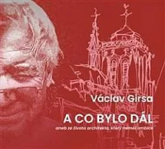 A co bylo dál aneb ze života architekta, který neměl ambice