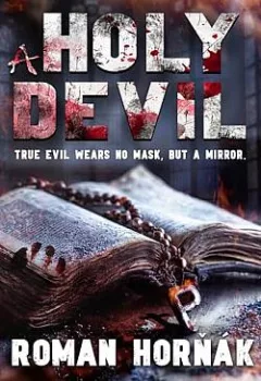 A Holy Devil: True Evil Wears No Mask, but a Mirror