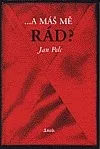 ...a máš mě rád?