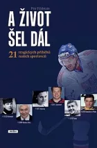 A život šel dál: 21 tragických příběhů našich sportovců