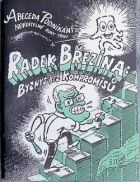 Abeceda Podnikání neviditelné ruky trhu / Radek Březina: Byznys bez kompromisů