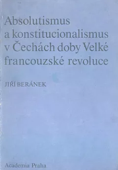Absolutismus a konstitucionalismus v Čechách doby Velké francouzské revoluce