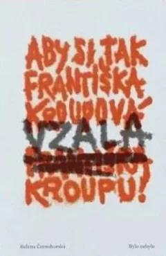 Aby si tak Františka Kroupová vzala (Františka) Kroupu!