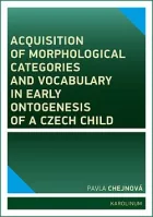 Acquisition of Morphological Categories and Vocabulary in Early Ontogenesis of a Czech Child
