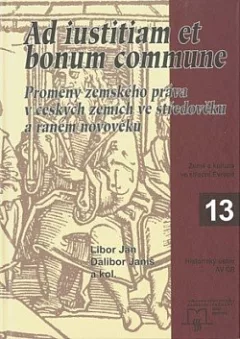 Ad iustitiam et bonum commune: Proměny zemského práva v českých zemích