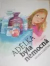 Adélka byla nemocná