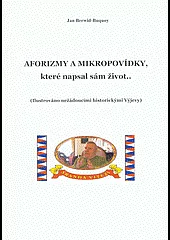 Aforizmy a mikropovídky, které napsal sám život...