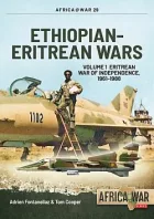 Ethiopian-Eritrean Wars Volume 1: Eritrean War of Independence, 1961-1988