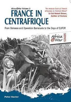 France in Centrafrique: From Bokassa and Operation Barracude to the Days of EUFOR