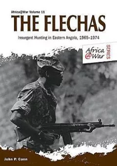 The Flechas: Insurgent Hunting in Eastern Angola, 1965–1974