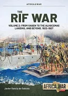 The Rif War: Volume 2 - From Xauen to the Alhucemas Landing and Beyond, 1922–1927