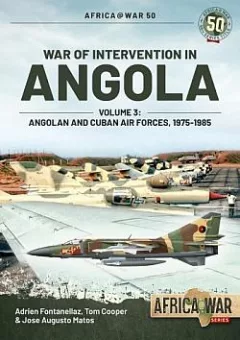 War of Intervention in Angola Volume 3: Angolan and Cuban Air Forces 1975-1985