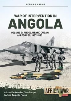 War of Intervention in Angola Volume 5: Angolan and Cuban Air Forces, 1987-1992