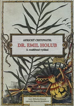 Africký cestovatel Dr. Emil Holub