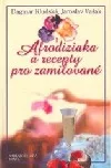 Afrodiziaka a recepty pro zamilované