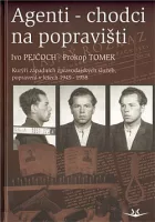 Agenti - chodci na popravišti: Kurýři západních zpravodajských služeb, popravení v letech 1949-1958