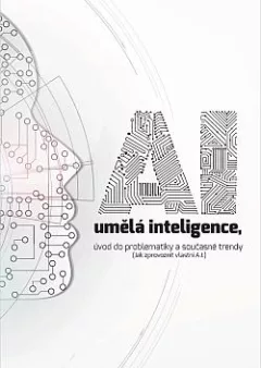 AI umělá inteligence: Úvod do problematiky a současné trendy