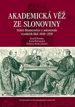 Akademická věž ze slonoviny: Státní financování a autonomie vysokých škol 1849–1939