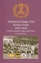 Akademický Rugby Club Iuridica Praha 1956-2016: historie jednoho ragbyového klubu