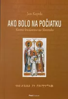 Ako bolo na počiatku: Korene kresťanstva na Slovensku