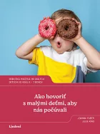Ako hovoriť s malými deťmi, aby nás počúvali