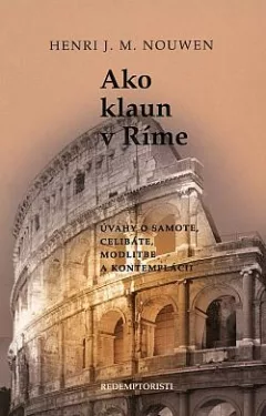 Ako klaun v Ríme: úvahy o samote, celibáte, modlitbe a kontemplácii