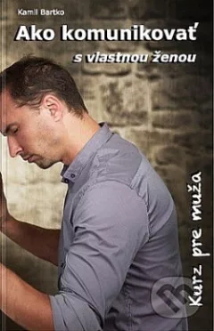 Ako komunikovať s vlastnou ženou - Kurz pre muža