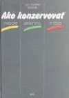 Ako konzervovať ovocie, zeleninu, mäso