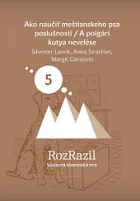 Ako naučiť meštianskeho psa poslušnosti / A polgári kutya nevelése