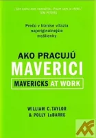 Ako pracujú maverici: Prečo v biznise víťazia najoriginálnejšie myšlienky