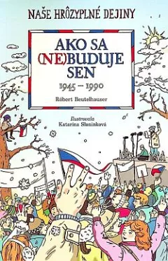 Ako sa (ne)buduje sen: 1945-1990