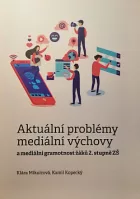 Aktuální problémy mediální výchovy a mediální gramotnost žáků 2. stupně ZŠ