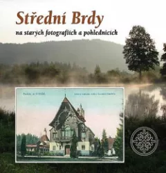 Střední Brdy na starých fotografiích a pohlednicích