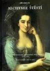 Alchymie štěstí - Pozdní osvícenství a Moravská společnost 1770-1810