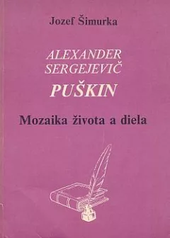 Alexander Sergejevič Puškin: Mozaika života a diela